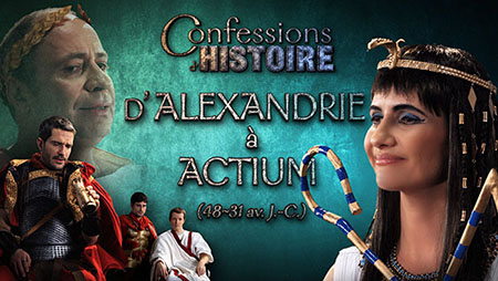 Episode Confessions d'Histoire : D'Alexandrie à Actium